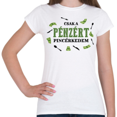 PRINTFASHION Csak a pénzért pincérkedem - Női póló - Fehér