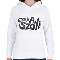 PRINTFASHION CSAK A SZOKI  - Női kapucnis pulóver - Fehér
