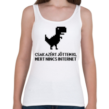 PRINTFASHION Csak azért jöttem ki mert nincs internet - Női atléta - Fehér női trikó