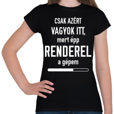 PRINTFASHION Csak azért vagyok itt - Női póló - Fekete női póló
