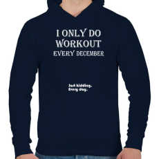 PRINTFASHION Csak decemberben megyek edzeni. Vicceltem, minden nap. - Férfi kapucnis pulóver - Sötétkék
