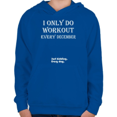 PRINTFASHION Csak decemberben megyek edzeni. Vicceltem, minden nap. - Gyerek kapucnis pulóver - Királykék