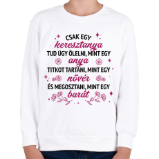 PRINTFASHION Csak egy keresztanya tud - Gyerek pulóver - Fehér