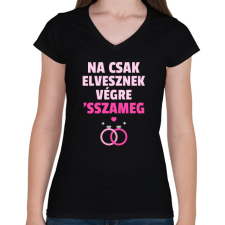 PRINTFASHION CSAK ELVESZNEK VÉGRE - Női V-nyakú póló - Fekete női póló