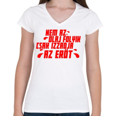 PRINTFASHION CSAK IZZADJA AZ ERŐT - Női V-nyakú póló - Fehér