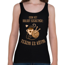 PRINTFASHION Csak két dolgot szeretnék: Teázni és kötni - Női atléta - Fekete női trikó