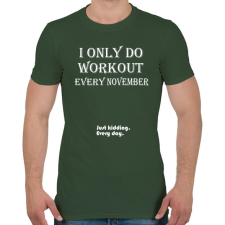PRINTFASHION Csak novemberben megyek edzeni. Vicceltem, minden nap. - Férfi póló - Katonazöld férfi póló