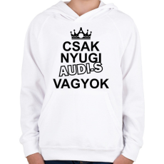 PRINTFASHION Csak nyugi Audi-s vagyok - Gyerek kapucnis pulóver - Fehér