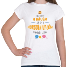 PRINTFASHION Csak töltsd ki a kávém - Horgolós - Női póló - Fehér