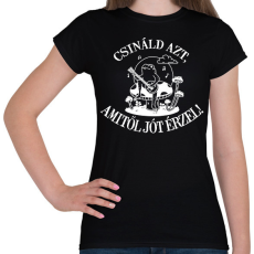 PRINTFASHION Csináld azt, amitől jót érzel! - Női póló - Fekete