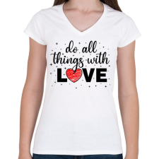 PRINTFASHION Csinálj mindent szeretettel - Női V-nyakú póló - Fehér női póló
