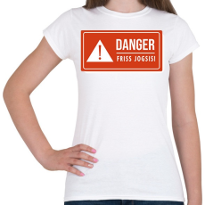 PRINTFASHION Danger - Friss jogsis - Női póló - Fehér