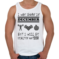 PRINTFASHION Decemberben születtem de minden hónapban egészségesen élek - Férfi atléta - Fehér