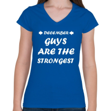 PRINTFASHION decemberi férfiak a legerősebbek - Női V-nyakú póló - Királykék női póló