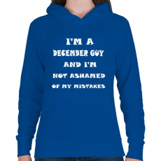 PRINTFASHION decemberi vagyok és nem szégyellem a hibáimat - Női kapucnis pulóver - Királykék