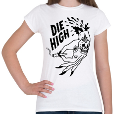 PRINTFASHION Die High 420 - Női póló - Fehér