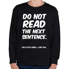 PRINTFASHION Do not read the next sentence - Gyerek pulóver - Fekete