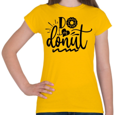 PRINTFASHION Do or Donut - Női póló - Sárga