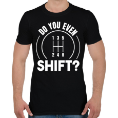 PRINTFASHION Do you even shift? - Férfi póló - Fekete