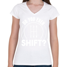 PRINTFASHION Do you even shift? - Női V-nyakú póló - Fehér női póló