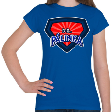PRINTFASHION DOKTOR PÁLINKA - Női póló - Királykék