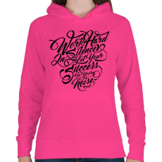 PRINTFASHION Dolgozz keményen - Női kapucnis pulóver - Fukszia