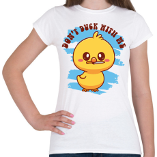 PRINTFASHION Don't duck with me - Női póló - Fehér