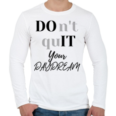PRINTFASHION DON'T QUIT your day dream - Férfi hosszú ujjú póló - Fehér