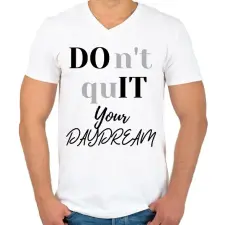 PRINTFASHION DON'T QUIT your day dream - Férfi V-nyakú póló - Fehér férfi póló