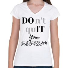 PRINTFASHION DON'T QUIT your day dream - Női V-nyakú póló - Fehér női póló