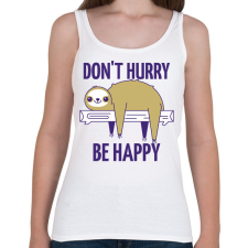 PRINTFASHION DONT HURRY BE HAPPY - Női atléta - Fehér női trikó