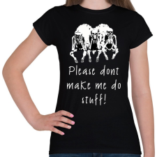 PRINTFASHION dont make me stuff - Női póló - Fekete női póló