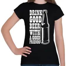 PRINTFASHION Drink Good Beer - Fehér - Női póló - Fekete női póló