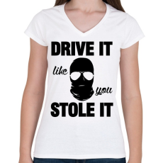 PRINTFASHION Drive it, like you stole it! - Női V-nyakú póló - Fehér