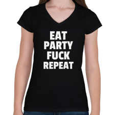 PRINTFASHION EAT PARTY FUCK REPEAT - Női V-nyakú póló - Fekete női póló