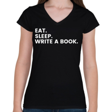 PRINTFASHION Eat.Sleep.Write A Book - Női V-nyakú póló - Fekete