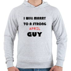 PRINTFASHION Egy erős áprilisi pasihoz fogok hozzá menni - Férfi kapucnis pulóver - Sport szürke