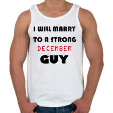 PRINTFASHION Egy erős decemberi pasihoz fogok hozzá menni - Férfi atléta - Fehér atléta, trikó