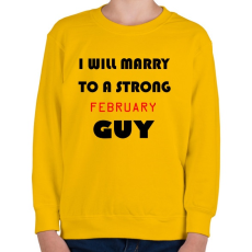 PRINTFASHION Egy erős februári pasihoz fogok hozzá menni - Gyerek pulóver - Sárga