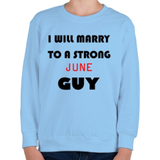 PRINTFASHION Egy erős júniusi pasihoz fogok hozzá menni - Gyerek pulóver - Világoskék gyerek pulóver, kardigán