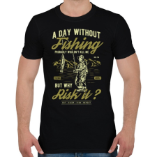 PRINTFASHION Egy nap horgászat nélkül... - Férfi póló - Fekete férfi póló