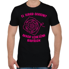 PRINTFASHION El tudod olvasni? Akkor lehetünk barátok - Férfi póló - Fekete férfi póló