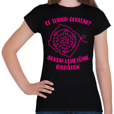 PRINTFASHION El tudod olvasni? Akkor lehetünk barátok - Női póló - Fekete női póló