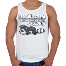 PRINTFASHION Elballagtam mostmár visszamehetek aludni? - Férfi atléta - Fehér atléta, trikó