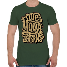 PRINTFASHION Éld az álmaid - Férfi póló - Katonazöld