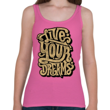 PRINTFASHION Éld az álmaid - Női atléta - Rózsaszín női trikó