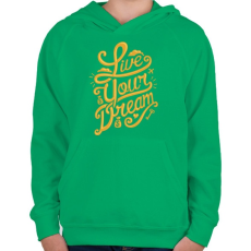 PRINTFASHION Éld az álmod - Gyerek kapucnis pulóver - Zöld