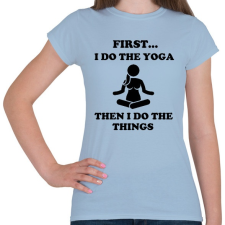 PRINTFASHION Először jógázok, aztán a dolgaimat teszem - Női póló - Világoskék női póló