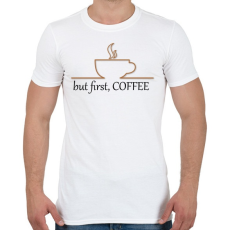 PRINTFASHION Először KÁVÉ - Férfi póló - Fehér
