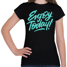 PRINTFASHION Élvezd a mát! - Női póló - Fekete